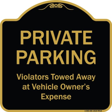 Signmission Designer Series-Private Parking Violators Towed Away Black & Gold, 18" x 18", BG-1818-9918 A-DES-BG-1818-9918